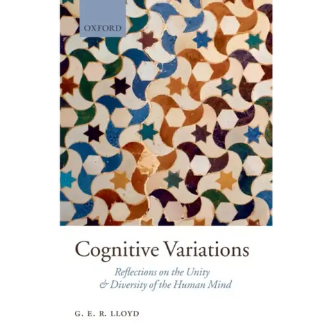 Cognitive Variations: Reflections on the Unity and Diversity of the Human Mind