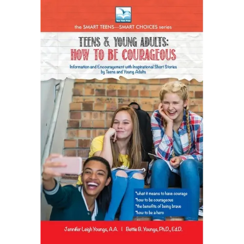 How to be Courageous: For Teens and Young Adults
