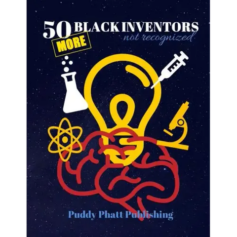 50 MORE Black Inventors...Not Recognized: Unsung Heroes Creative Inventions World Changers.