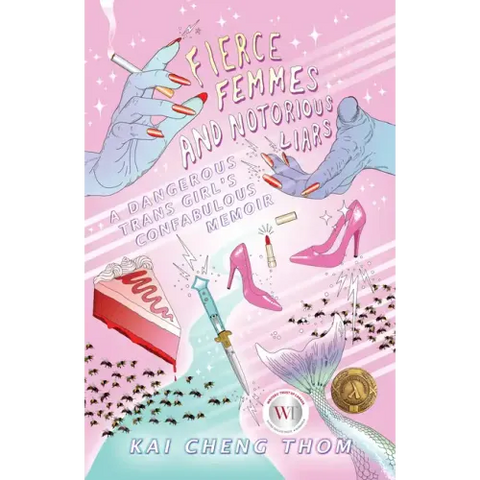 Fierce Femmes and Notorious Liars: A Dangerous Trans Girl's Fantabulous Memoir