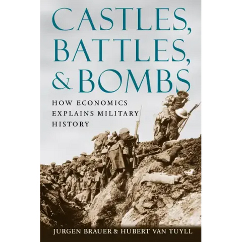 Castles, Battles, & Bombs: How Economics Explains Military History