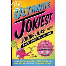 The Ultimate Jokiest Joking Joke Book Ever Written . . . No Joke!: The Hugest Pile of Jokes, Knock-Knocks, Puns, and Knee-Slappers That Will Keep You