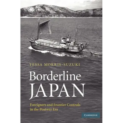 Borderline Japan: Foreigners and Frontier Controls in the Postwar Era