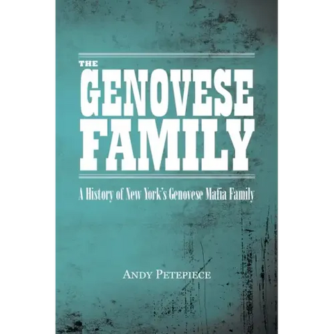 The Genovese Family: A History of New York's Genovese Mafia Family
