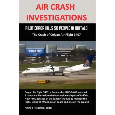 Air Crash Investigations: PILOT ERROR KILLS 50 PEOPLE IN BUFFALO, The Crash of Colgan Air Flight 3407