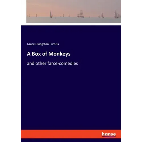 A Box of Monkeys: and other farce-comedies