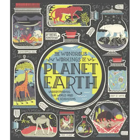 The Wondrous Workings of Planet Earth: Understanding Our World and Its Ecosystems