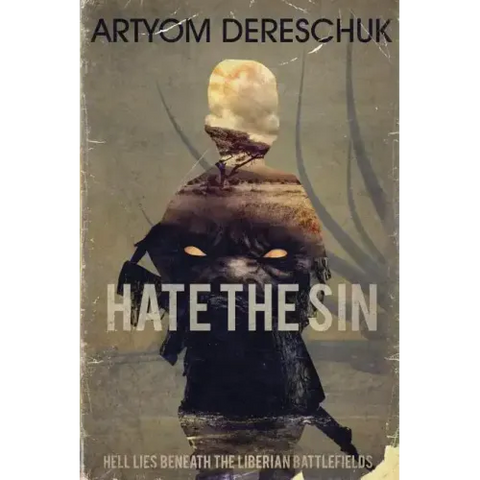 Hate the Sin: A Brutal Lovecraftian Horror Novel Set in Liberia