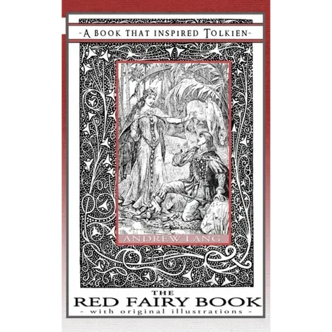 The Red Fairy Book - A Book That Inspired Tolkien: With Original Illustrations