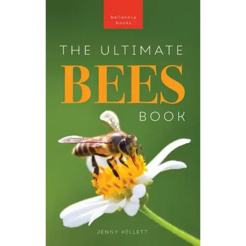 Bees The Ultimate Bee Book for Kids: Discover the Amazing World of Bees: Facts, Photos, and Fun for Kids