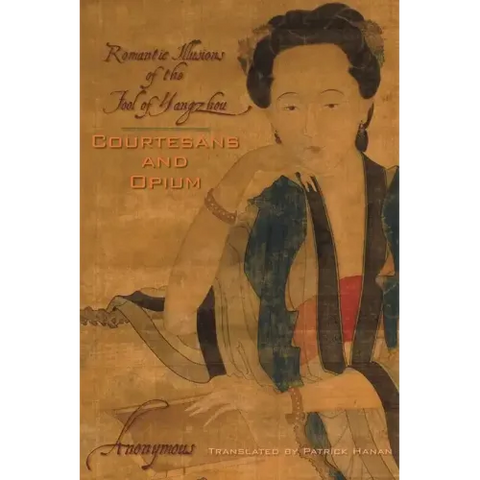 Courtesans and Opium: Romantic Illusions of the Fool of Yangzhou