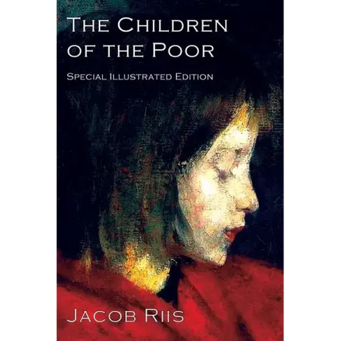 The Children of the Poor: A Child Welfare Classic