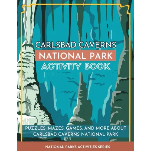 Carlsbad Caverns National Park Activity Book: Puzzles, Mazes, Games, and More About Carlsbad Caverns National Park