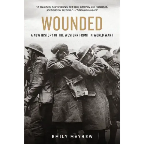 Wounded: A New History of the Western Front in World War I