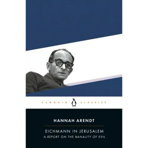 Eichmann in Jerusalem: A Report on the Banality of Evil