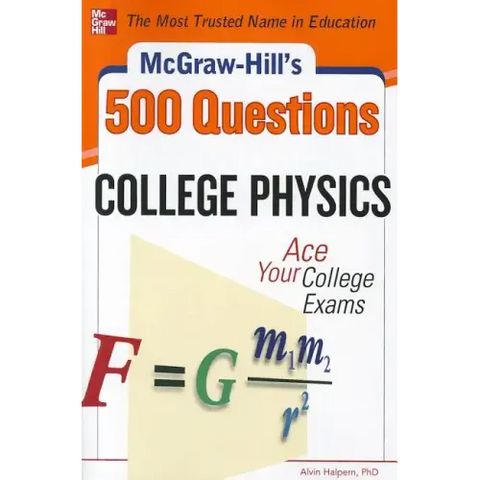 McGraw-Hill's 500 College Physics Questions: Ace Your College Exams