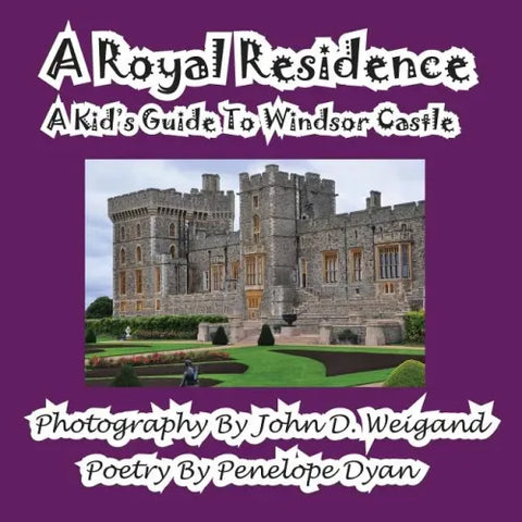 A Royal Residence--A Kid's Guide To Windsor Castle