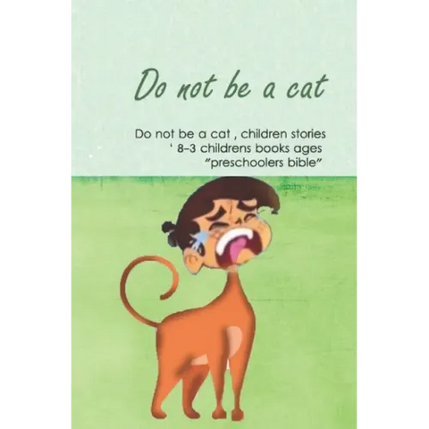 Do not be a cat, children stories, childrens books ages 3-8 ' 