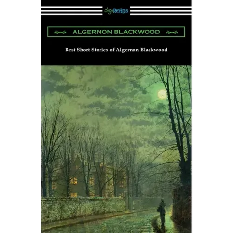 Best Short Stories of Algernon Blackwood