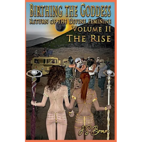 Birthing the Goddess, Return of the Divine Feminine, Volume II 