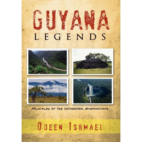 Guyana Legends: Folk Tales of the Indigenous Amerindians