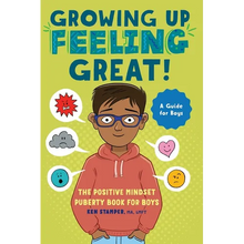 Growing Up Feeling Great!: The Positive Mindset Puberty Book for Boys - Paperback