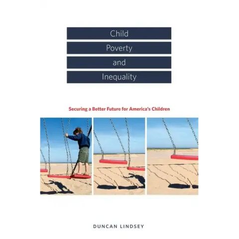 Child Poverty and Inequality: Securing a Better Future for America's Children