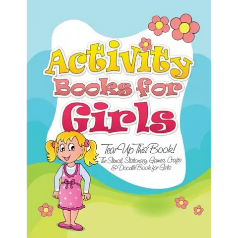 Activity Books for Girls (Tear Up This Book! the Stencil, Stationary, Games, Crafts & Doodle Book for Girls)