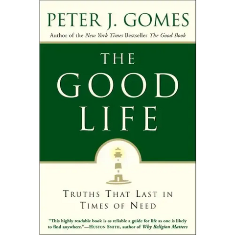 The Good Life: Truths That Last in Times of Need