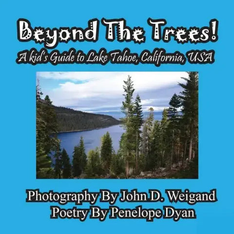 Beyond The Trees! A Kid's Guide To Lake Tahoe, USA