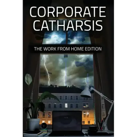 Corporate Catharsis: The Work From Home Edition