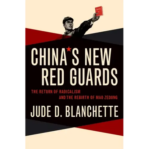 China's New Red Guards: The Return of Radicalism and the Rebirth of Mao Zedong