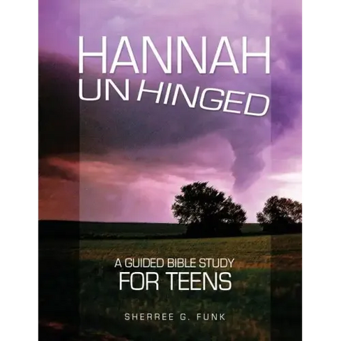 Hannah Unhinged: A Guided Bible Study for Teens