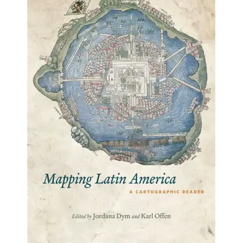 Mapping Latin America: A Cartographic Reader