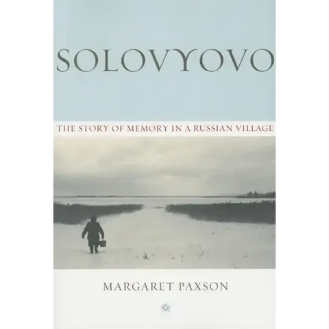 Solovyovo: The Story of Memory in a Russian Village