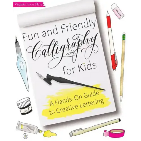 Fun and Friendly Calligraphy for Kids: A Hands-On Guide to Creative Lettering