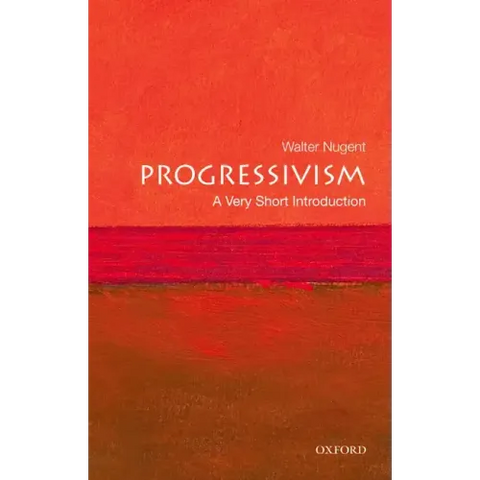 Progressivism: A Very Short Introduction