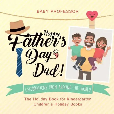 Happy Father's Day, Dad! Celebrations from around the World - The Holiday Book for Kindergarten Children's Holiday Books