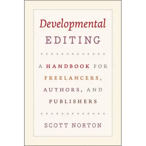 Developmental Editing: A Handbook for Freelancers, Authors, and Publishers