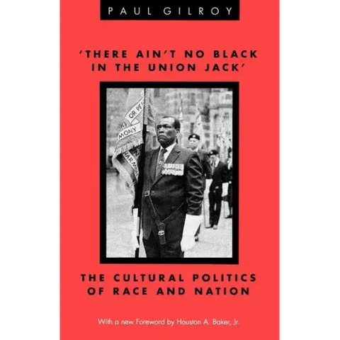 'There Ain't no Black in the Union Jack': The Cultural Politics of Race and Nation