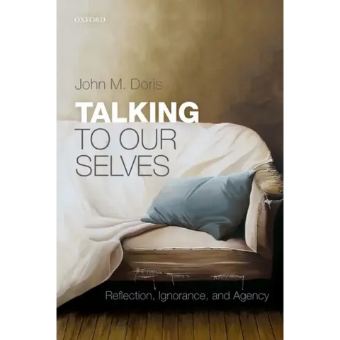 Talking to Our Selves: Reflection, Ignorance, and Agency
