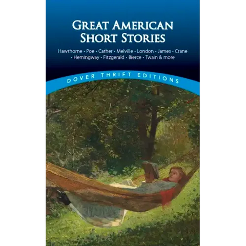 Great American Short Stories: Hawthorne, Poe, Cather, Melville, London, James, Crane, Hemingway, Fitzgerald, Bierce, Twain & More