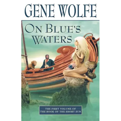 On Blue's Waters: Volume One of 'The Book of the Short Sun'