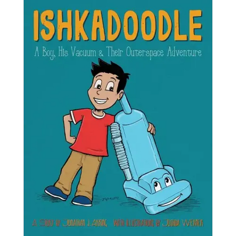 Ishkadoodle: A Boy, His Vacuum & Their Outerspace Adventure