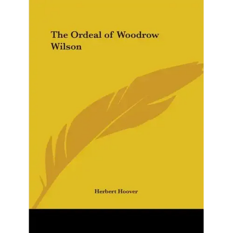 The Ordeal of Woodrow Wilson