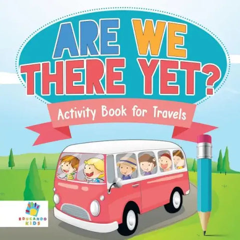 Are We There Yet? Activity Book for Travels
