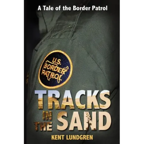 Tracks in the Sand - A Tale of the Border Patrol