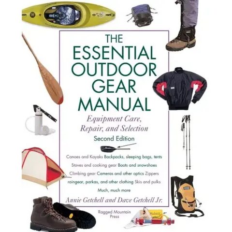 Essential Outdoor Gear Manual: Equipment Care, Repair, and Selection