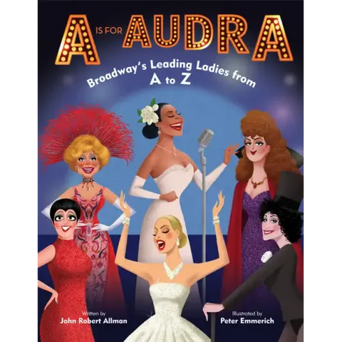 A is for Audra: Broadway's Leading Ladies from A to Z