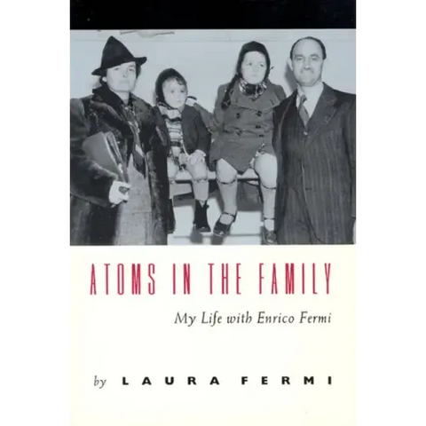 Atoms in the Family: My Life with Enrico Fermi